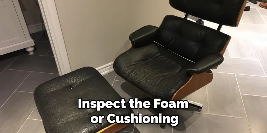 Inspect the Foam 
or Cushioning