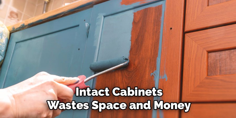 Intact Cabinets Wastes Space and Money