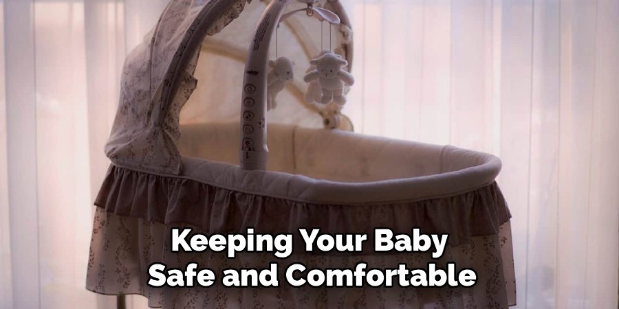 Keeping Your Baby
Safe and Comfortable