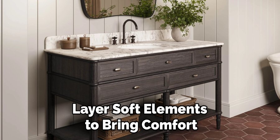 Layer Soft Elements 
to Bring Comfort