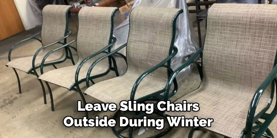 Leave Sling Chairs Outside During Winter