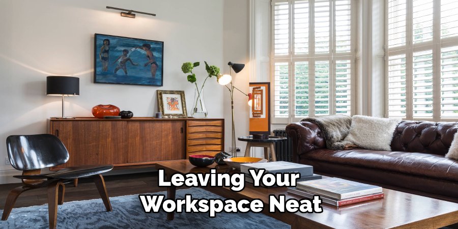 Leaving Your 
Workspace Neat
