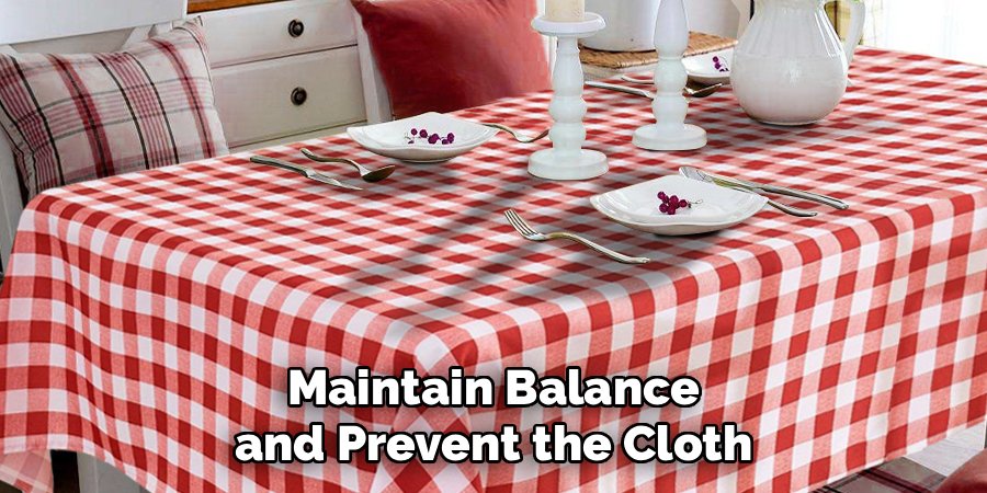 Maintain Balance and Prevent the Cloth