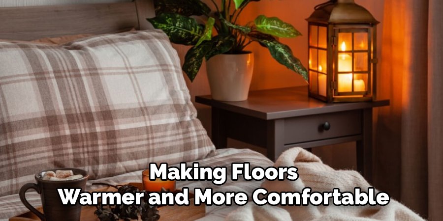Making Floors Warmer and More Comfortable