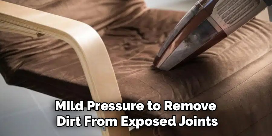 Mild Pressure to Remove 
Dirt From Exposed Joints