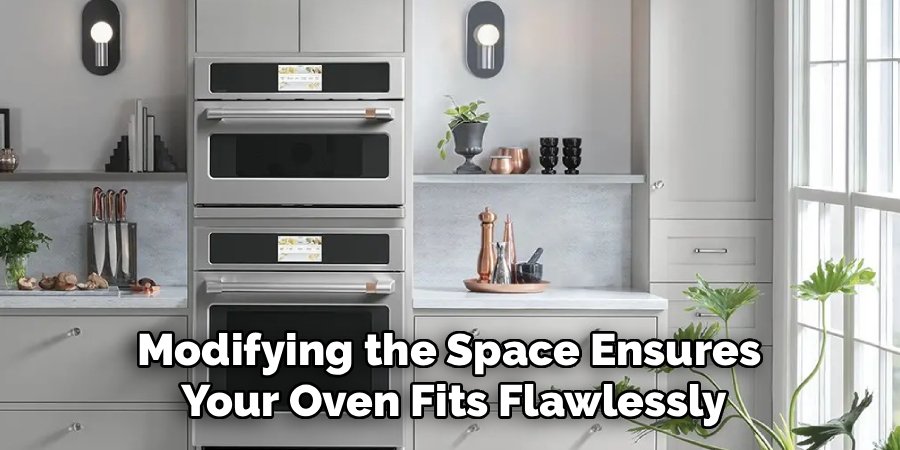 Modifying the Space Ensures
Your Oven Fits Flawlessly
