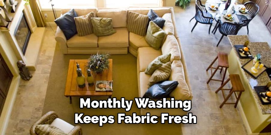 Monthly Washing Keeps Fabric Fresh