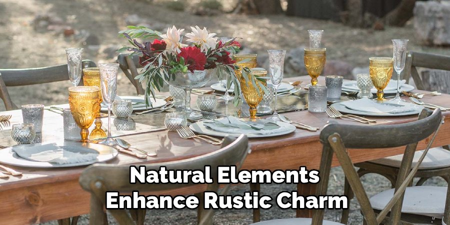 Natural Elements
Enhance Rustic Charm