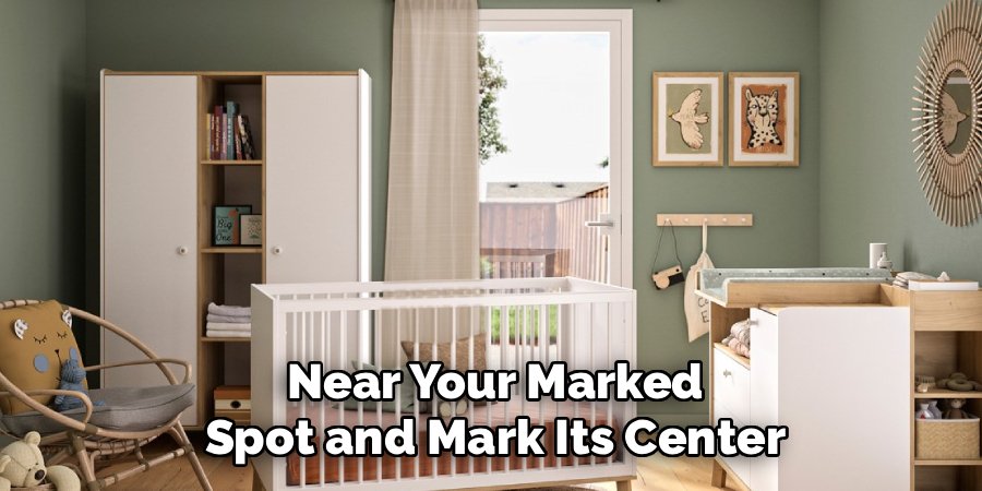 Near Your Marked Spot and Mark Its Center