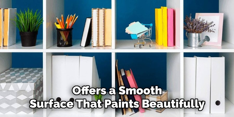 Offers a Smooth Surface That Paints Beautifully
