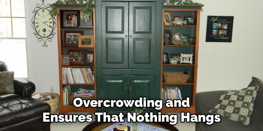 Overcrowding and Ensures That Nothing Hangs