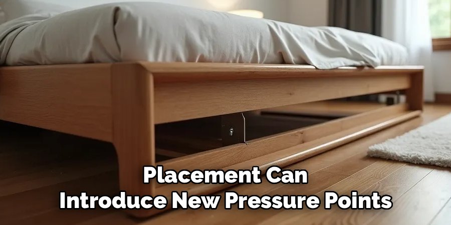 Placement Can Introduce New Pressure Points