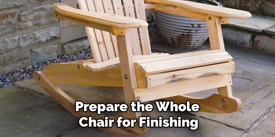 Prepare the Whole
Chair for Finishing
