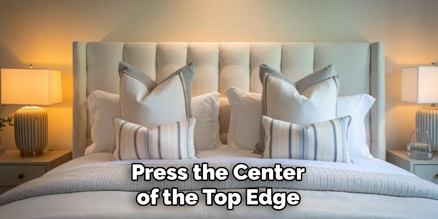 Press the Center of the Top Edge
