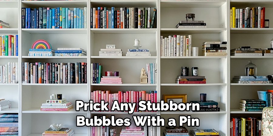 Prick Any Stubborn Bubbles With a Pin