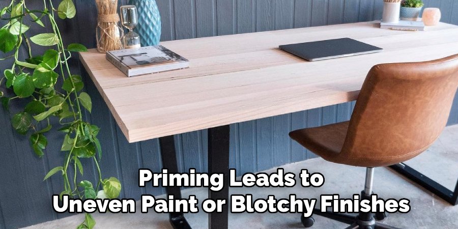 Priming Leads to Uneven Paint or Blotchy Finishes