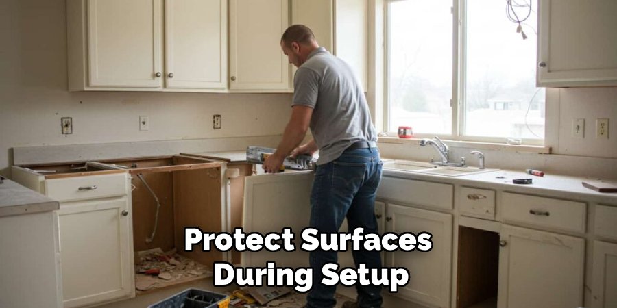Protect Surfaces 
During Setup