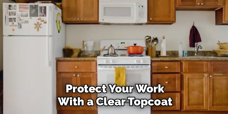 Protect Your Work With a Clear Topcoat