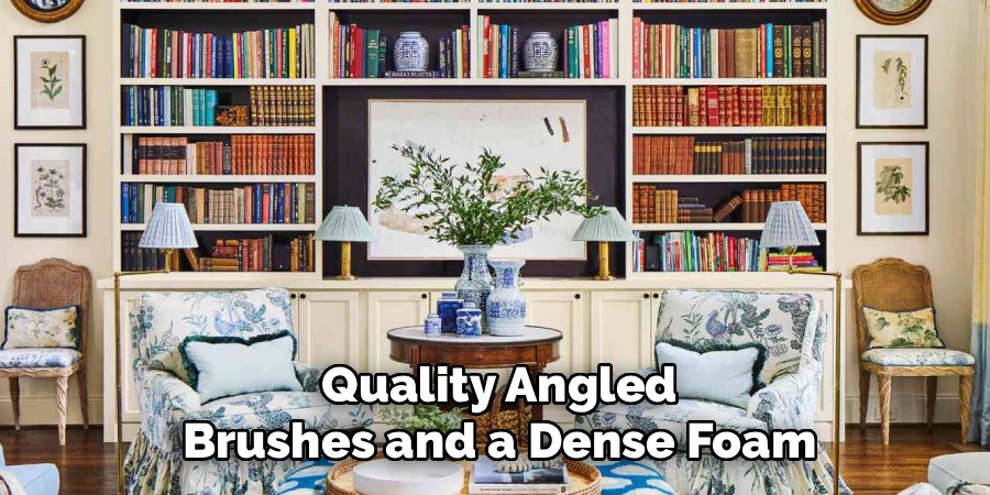 Quality Angled Brushes and a Dense Foam
