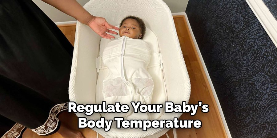Regulate Your Baby’s 
Body Temperature