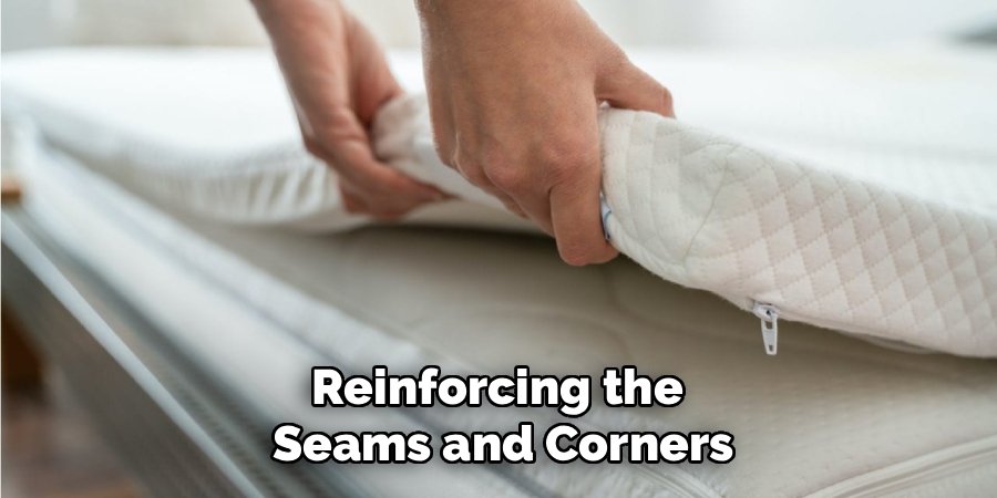 Reinforcing the 
Seams and Corners