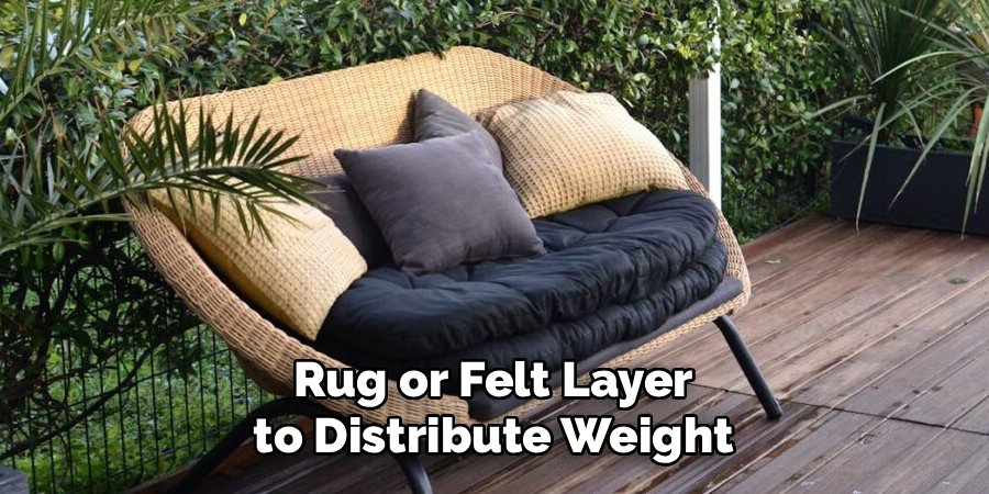 Rug or Felt Layer to Distribute Weight