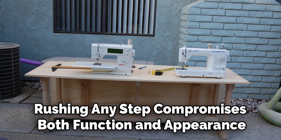 Rushing Any Step Compromises
Both Function and Appearance