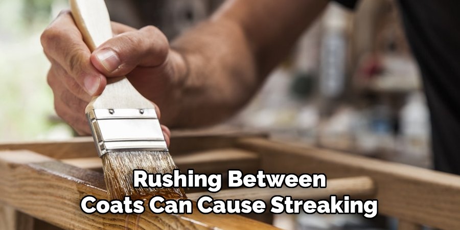 Rushing Between Coats Can Cause Streaking