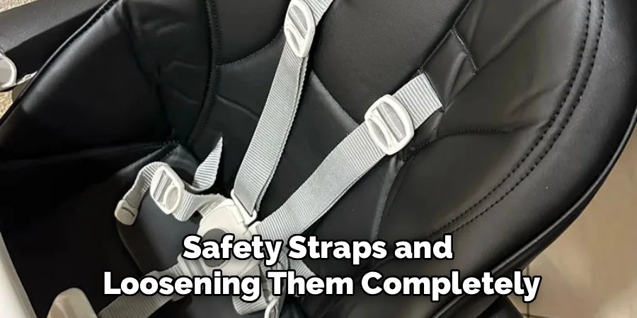 Safety Straps and 
Loosening Them Completely