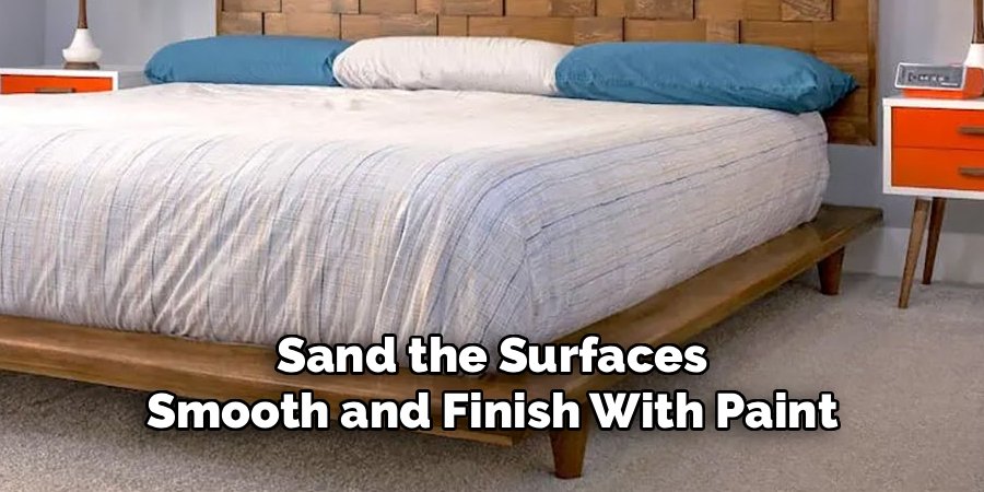Sand the Surfaces Smooth and Finish With Paint