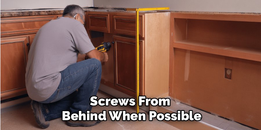 Screws From
Behind When Possible