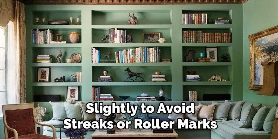 Slightly to Avoid Streaks or Roller Marks