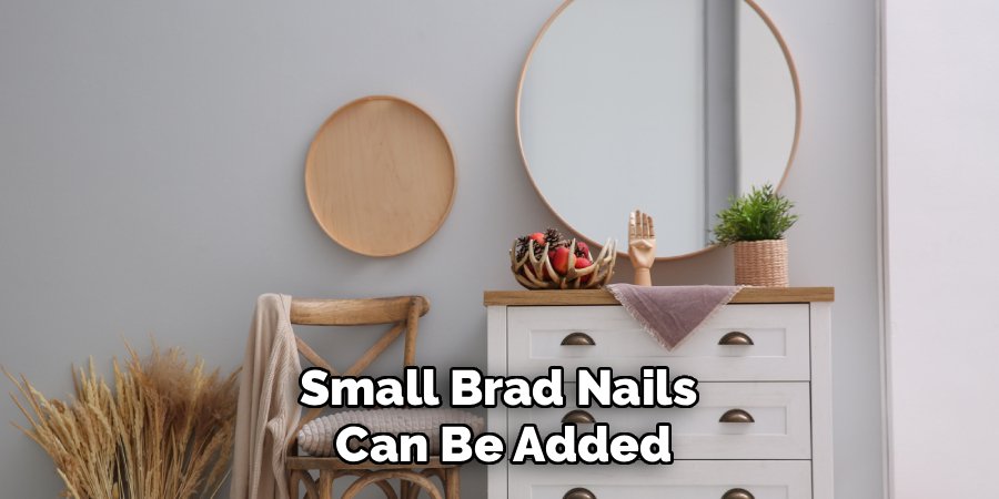 Small Brad Nails 
Can Be Added