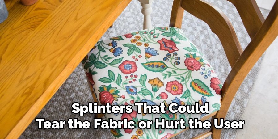 Splinters That Could Tear the Fabric or Hurt the User