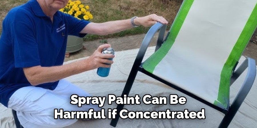 Spray Paint Can Be 
Harmful if Concentrated