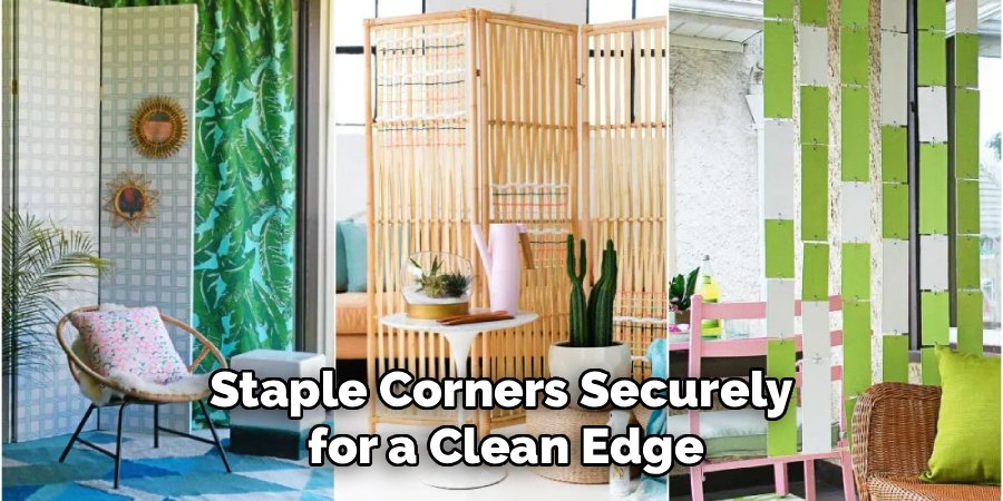 Staple Corners Securely 
for a Clean Edge