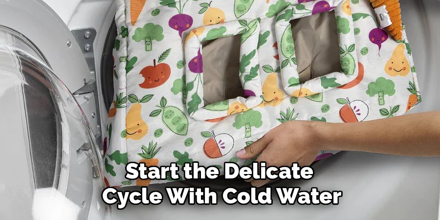 Start the Delicate 
Cycle With Cold Water