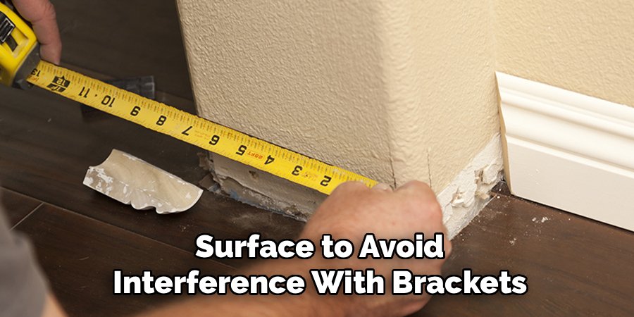 Surface to Avoid Interference With Brackets