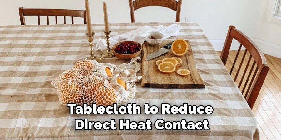 Tablecloth to Reduce 
Direct Heat Contact