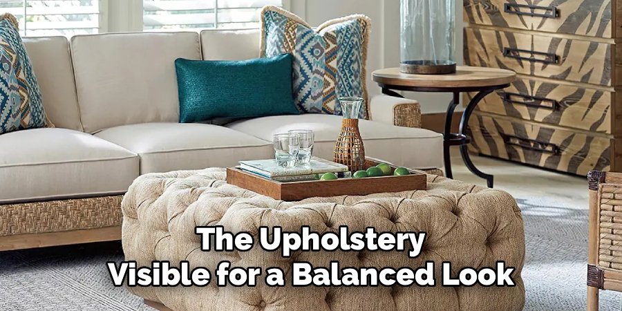 The Upholstery Visible for a Balanced Look