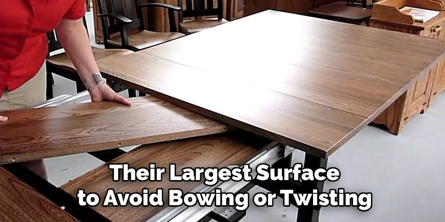 Their Largest Surface to Avoid Bowing or Twisting
