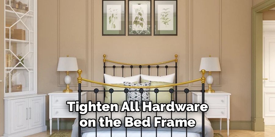 Tighten All Hardware on the Bed Frame