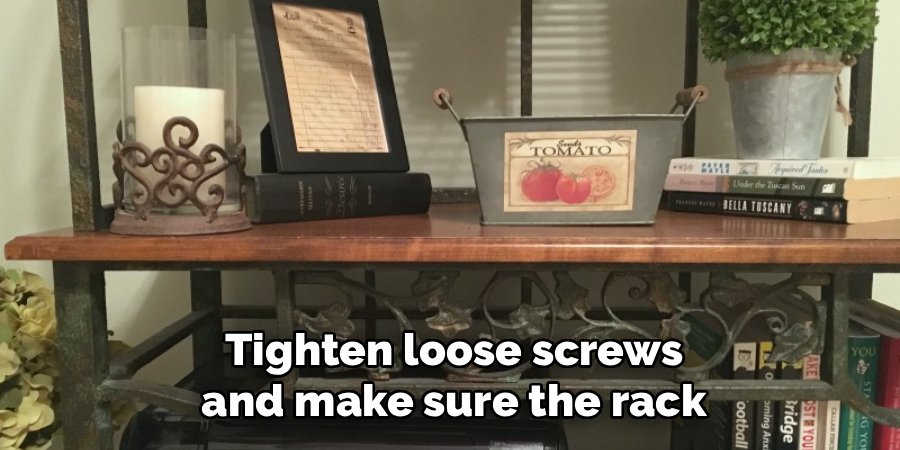 Tighten loose screws and make sure the rack
