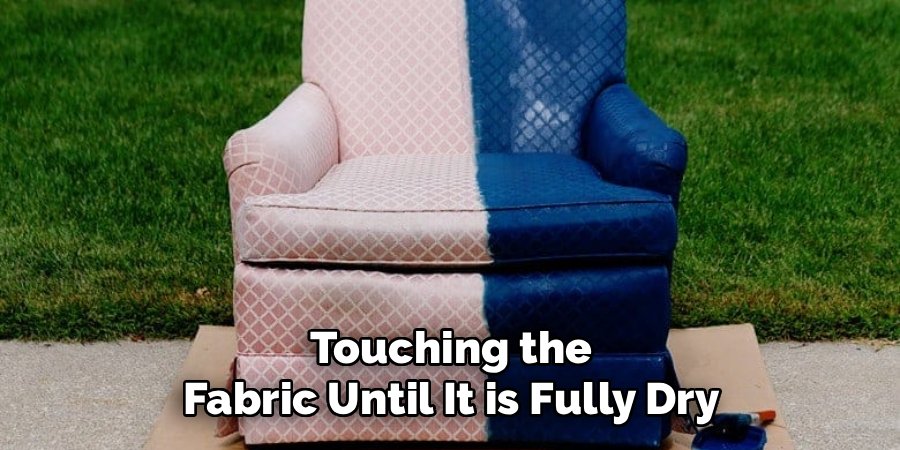 Touching the Fabric Until It is Fully Dry