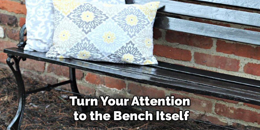Turn Your Attention 
to the Bench Itself