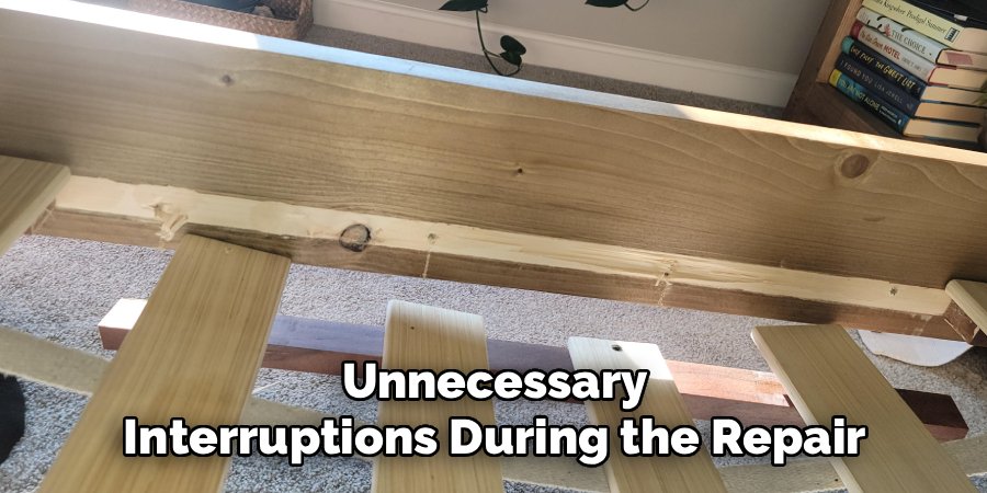Unnecessary Interruptions During the Repair