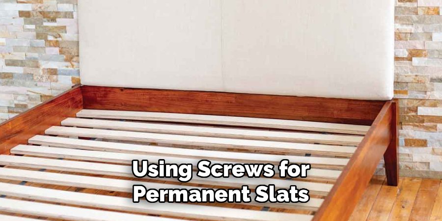 Using Screws for Permanent Slats