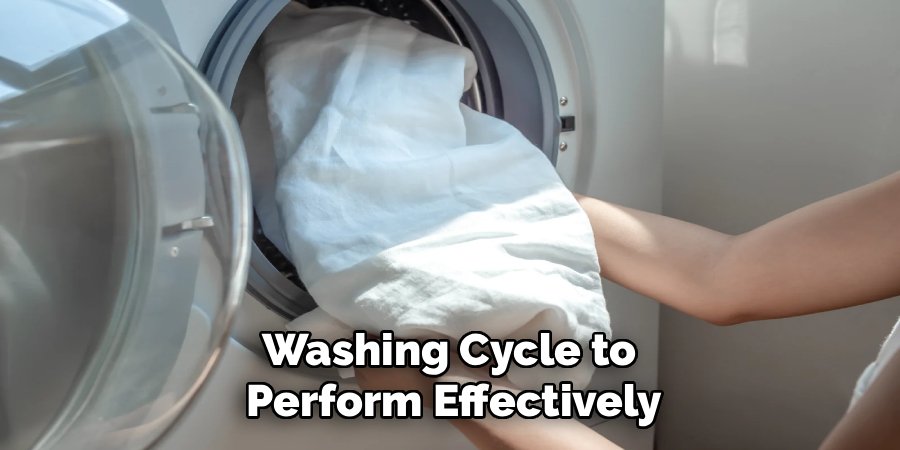 Washing Cycle to 
Perform Effectively
