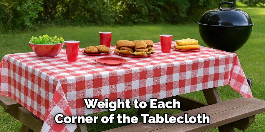 Weight to Each Corner of the Tablecloth