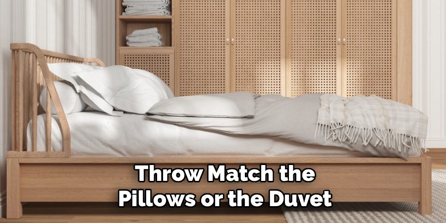 Throw Match the Pillows or the Duvet